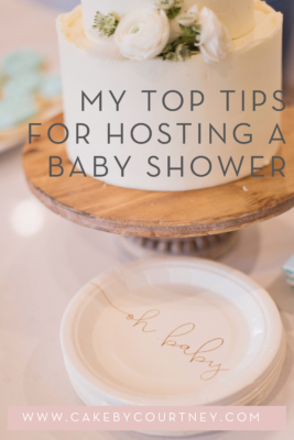My Top Tips for Hosting a Baby Shower www.cakebycourtney.com