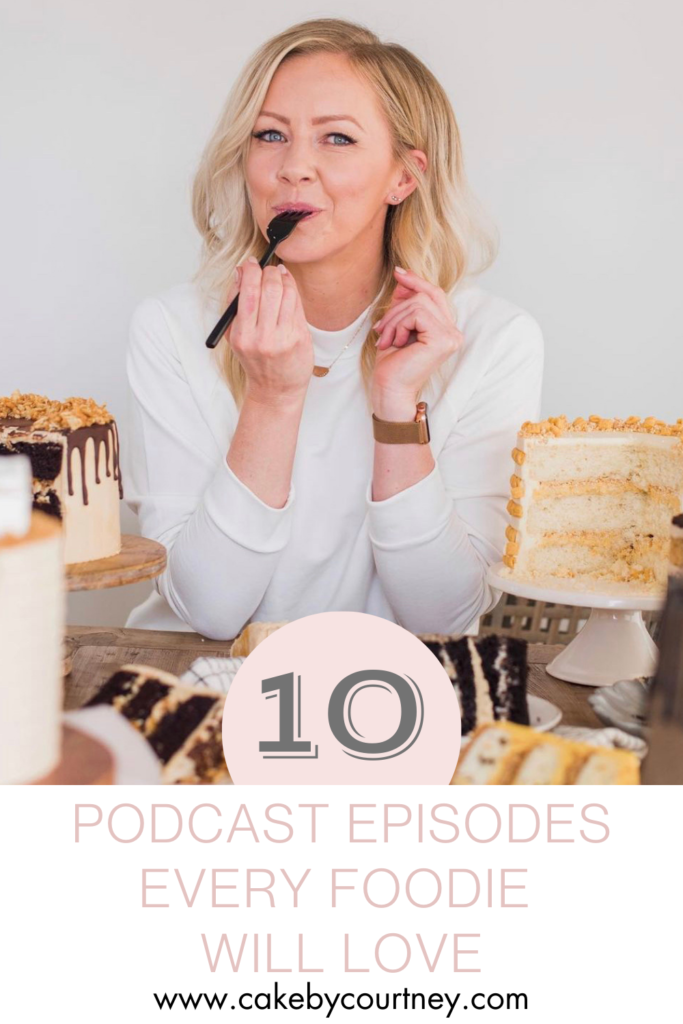 10 Podcast Episodes Every Foodie Will Love www.cakebycourtney.com