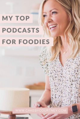 My top podcasts for foodies www.cakebycourtney.com