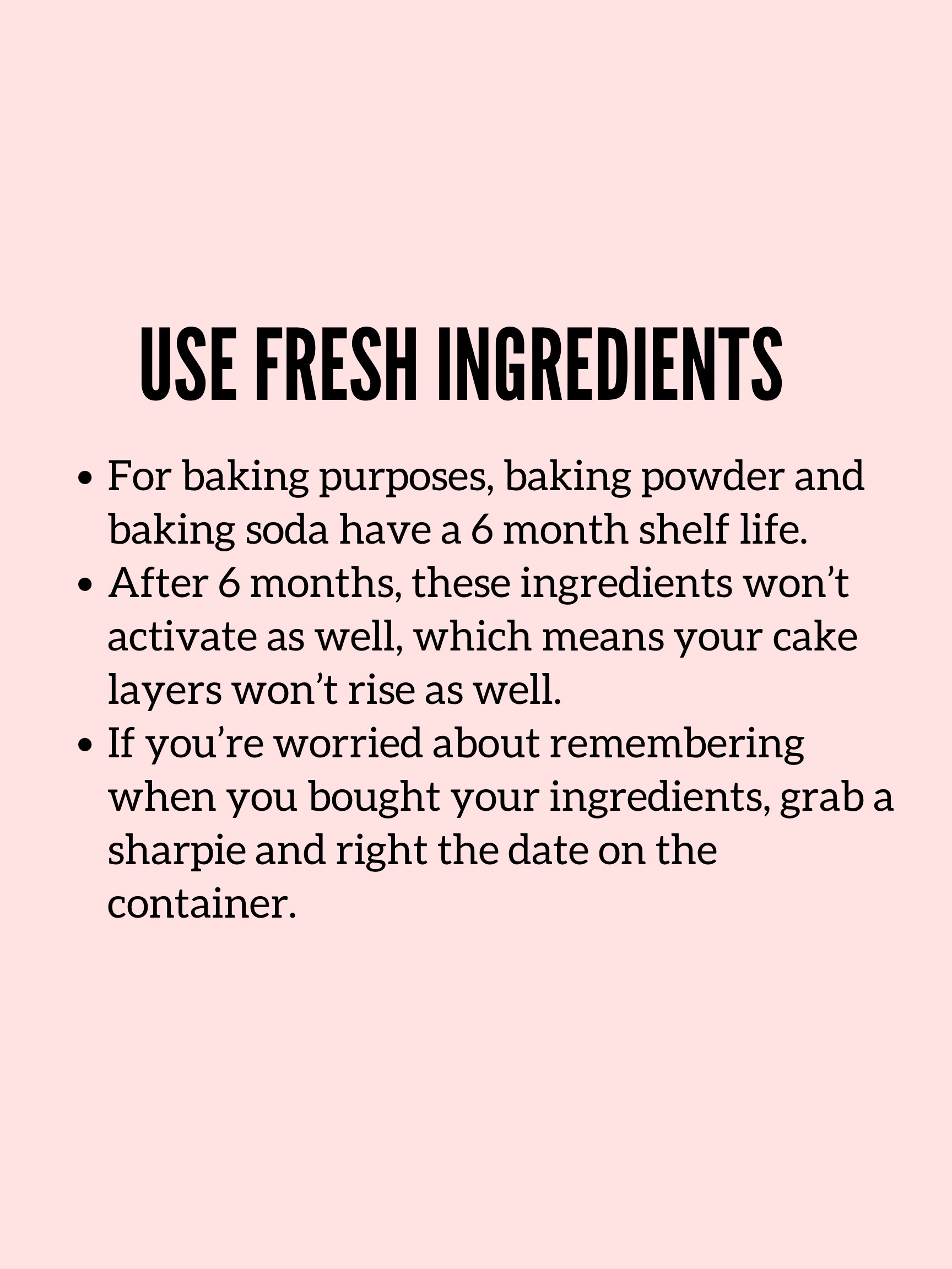 For tall cake layers, make sure to use fresh ingredients. 