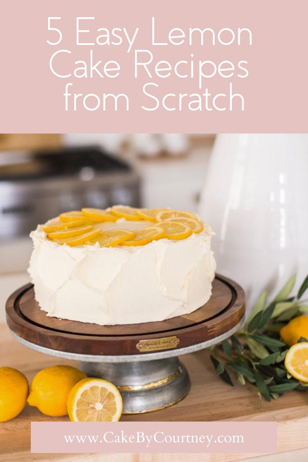 5 easy lemon cake recipes from scratch. www.cakebycourtney.com