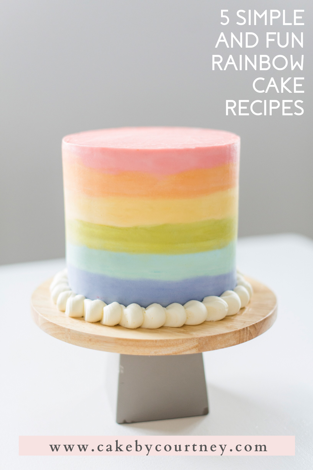 5 simple and fun rainbow cake recipes. www.cakebycourtney.com